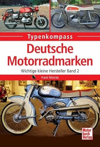 Deutsche Motorradmarken: Wichtige kleine Hersteller Band 2 (Typenkompass) von Motorbuch Verlag